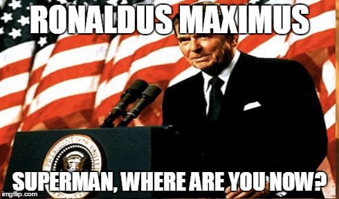 RONALDUS MAXIMUS SUPERMAN, WHERE ARE YOU NOW? | image tagged in truth | made w/ Imgflip meme maker