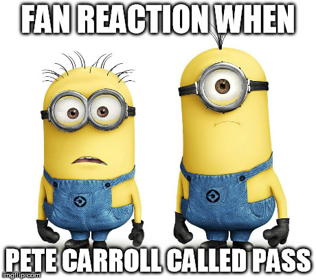 Seahawks fan reaction | FAN REACTION WHEN PETE CARROLL CALLED PASS | image tagged in seattle seahawks,minions | made w/ Imgflip meme maker