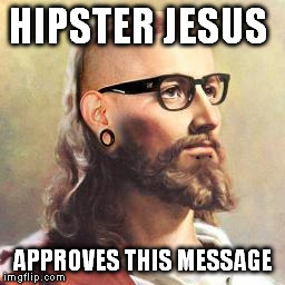 Hipster Jesus | HIPSTER JESUS APPROVES THIS MESSAGE | image tagged in hipster jesus | made w/ Imgflip meme maker