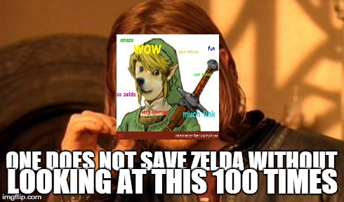 ONE DOES NOT SAVE ZELDA WITHOUT LOOKING AT THIS 100 TIMES | image tagged in memes,one does not simply | made w/ Imgflip meme maker