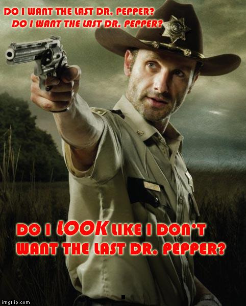 . | image tagged in rick grimes | made w/ Imgflip meme maker