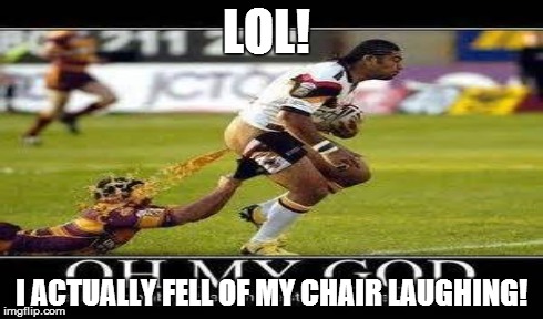 LOL! I ACTUALLY FELL OF MY CHAIR LAUGHING! | made w/ Imgflip meme maker