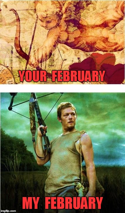 YOUR  FEBRUARY MY  FEBRUARY | image tagged in your february my february | made w/ Imgflip meme maker