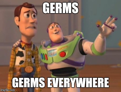 X, X Everywhere Meme | GERMS GERMS EVERYWHERE | image tagged in memes,x x everywhere | made w/ Imgflip meme maker