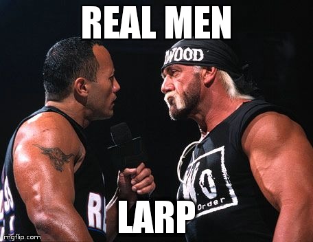 REAL MEN LARP | made w/ Imgflip meme maker