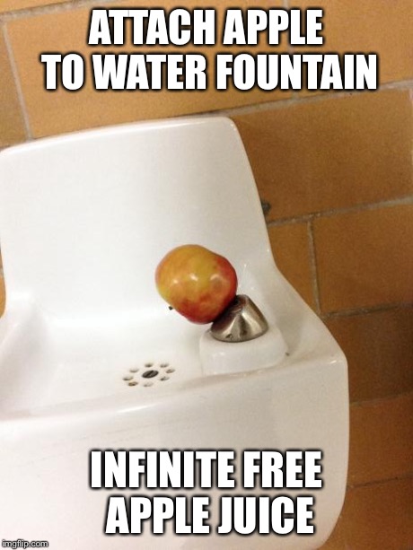 So I found this at my school today... | ATTACH APPLE TO WATER FOUNTAIN INFINITE FREE APPLE JUICE | image tagged in apple water fountain | made w/ Imgflip meme maker