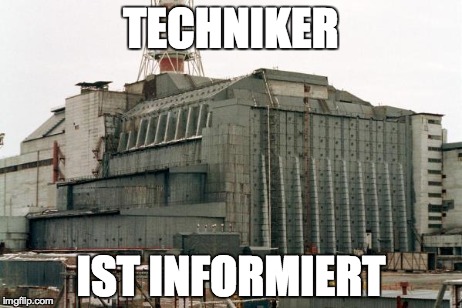 TECHNIKER IST INFORMIERT | made w/ Imgflip meme maker