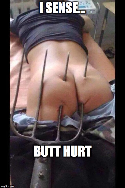 Butt hurt | I SENSE... BUTT HURT | image tagged in butt hurt | made w/ Imgflip meme maker