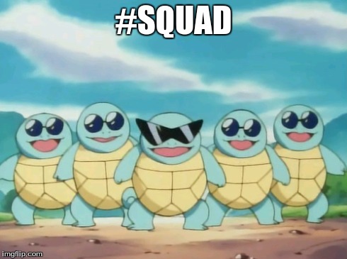 swag squad | #SQUAD | image tagged in pokemon,memes,funny memes,funny,too funny,comedy | made w/ Imgflip meme maker