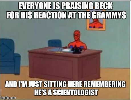 Spiderman Computer Desk | EVERYONE IS PRAISING BECK FOR HIS REACTION AT THE GRAMMYS AND I'M JUST SITTING HERE REMEMBERING HE'S A SCIENTOLOGIST | image tagged in memes,spiderman computer desk,spiderman | made w/ Imgflip meme maker