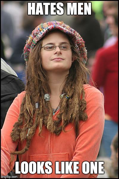 College Liberal | HATES MEN LOOKS LIKE ONE | image tagged in memes,college liberal | made w/ Imgflip meme maker