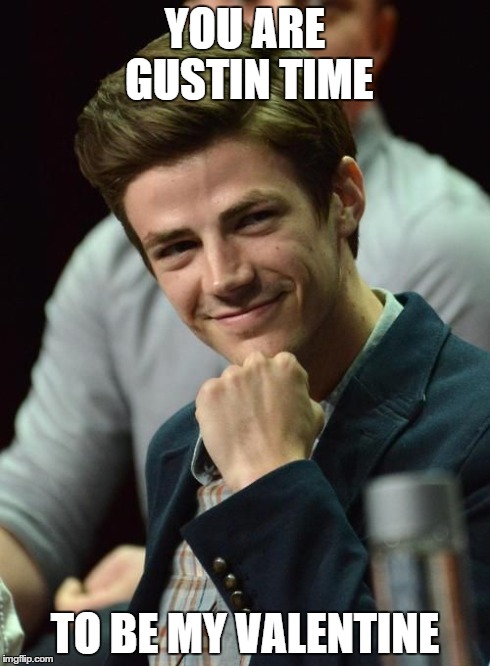 valentine from grant  | YOU ARE GUSTIN TIME TO BE MY VALENTINE | image tagged in the flash,valentines,funny,puns | made w/ Imgflip meme maker