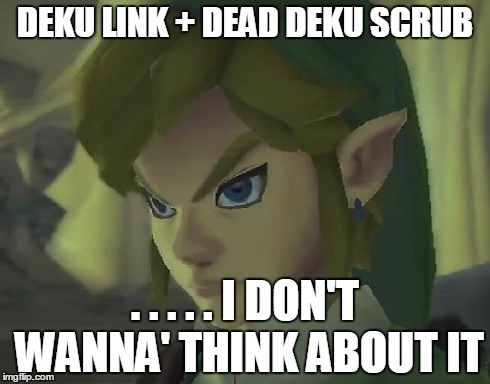 Angry Link | DEKU LINK + DEAD DEKU SCRUB . . . . . I DON'T WANNA' THINK ABOUT IT | image tagged in angry link | made w/ Imgflip meme maker