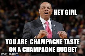 HEY GIRL YOU ARE  CHAMPAGNE TASTE ON A CHAMPAGNE BUDGET | image tagged in lionel1 | made w/ Imgflip meme maker