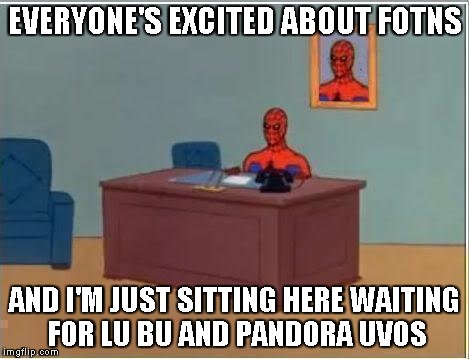 Spiderman Computer Desk Meme | EVERYONE'S EXCITED ABOUT FOTNS AND I'M JUST SITTING HERE WAITING FOR LU BU AND PANDORA UVOS | image tagged in memes,spiderman computer desk,spiderman | made w/ Imgflip meme maker