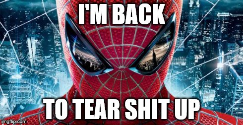 I'M BACK TO TEAR SHIT UP | image tagged in i'm back | made w/ Imgflip meme maker