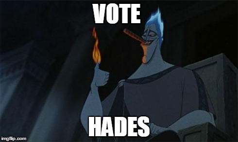 VOTE HADES | image tagged in hades,greek,prime minister,president,vote | made w/ Imgflip meme maker