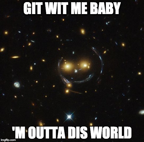 GIT WIT ME BABY 'M OUTTA DIS WORLD | made w/ Imgflip meme maker