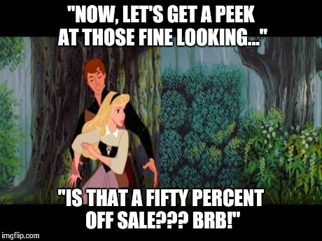 "NOW, LET'S GET A PEEK AT THOSE FINE LOOKING..." "IS THAT A FIFTY PERCENT OFF SALE??? BRB!" | image tagged in differences | made w/ Imgflip meme maker