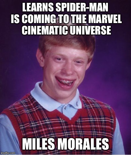 Bad Luck Brian | LEARNS SPIDER-MAN IS COMING TO THE MARVEL CINEMATIC UNIVERSE MILES MORALES | image tagged in memes,bad luck brian | made w/ Imgflip meme maker