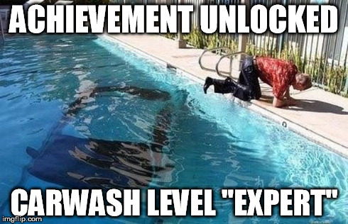 Washing the car | ACHIEVEMENT UNLOCKED CARWASH LEVEL "EXPERT" | image tagged in level,expert | made w/ Imgflip meme maker
