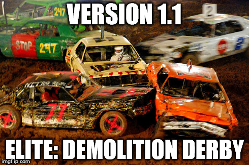 VERSION 1.1 ELITE: DEMOLITION DERBY | made w/ Imgflip meme maker