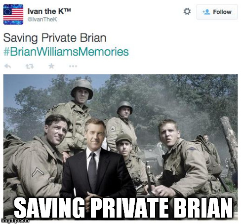 SAVING PRIVATE BRIAN | image tagged in brian williams | made w/ Imgflip meme maker