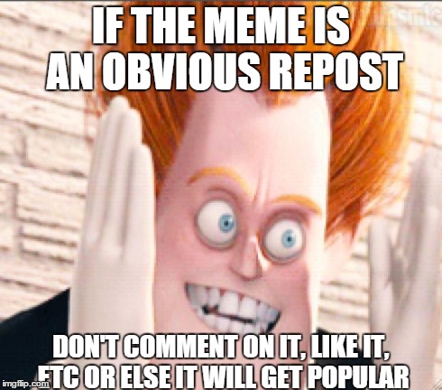 Syndrome is Tired of the Crud | IF THE MEME IS AN OBVIOUS REPOST DON'T COMMENT ON IT, LIKE IT, ETC OR ELSE IT WILL GET POPULAR | image tagged in syndrome is tired of the crud | made w/ Imgflip meme maker
