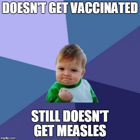 Success Kid Meme | DOESN'T GET VACCINATED STILL DOESN'T GET MEASLES | image tagged in memes,success kid | made w/ Imgflip meme maker