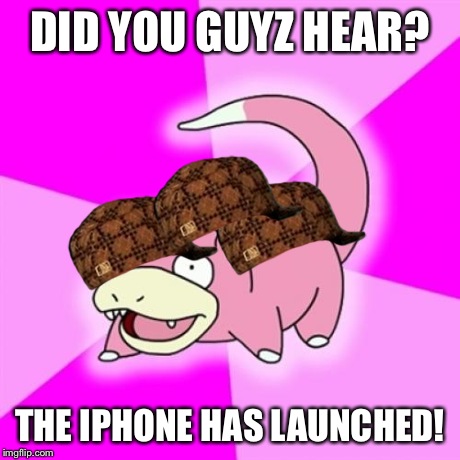 Slowpoke | DID YOU GUYZ HEAR? THE IPHONE HAS LAUNCHED! | image tagged in memes,slowpoke,scumbag | made w/ Imgflip meme maker