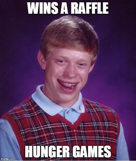 Bad Luck Brian | WINS A RAFFLE HUNGER GAMES | image tagged in memes,bad luck brian | made w/ Imgflip meme maker