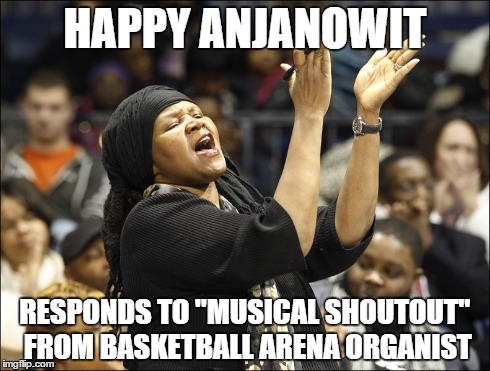 Clapping Lady | HAPPY ANJANOWIT RESPONDS TO "MUSICAL SHOUTOUT" FROM BASKETBALL ARENA ORGANIST | image tagged in clapping lady,clapping,applause,cheering | made w/ Imgflip meme maker