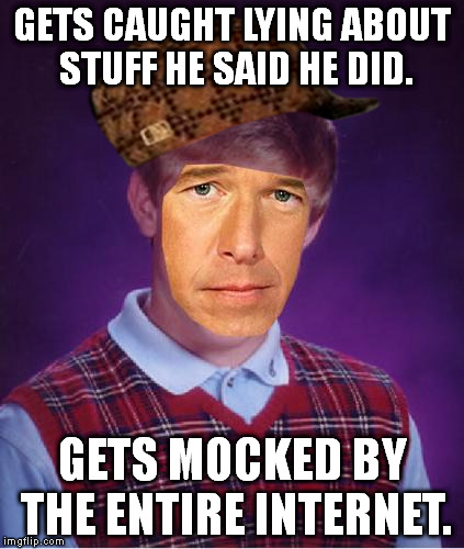 Bad Luck Brian Williams | GETS CAUGHT LYING ABOUT STUFF HE SAID HE DID. GETS MOCKED BY THE ENTIRE INTERNET. | image tagged in bad luck brian williams,scumbag,brian williams | made w/ Imgflip meme maker