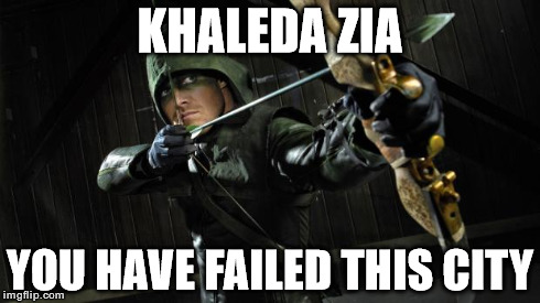 KHALEDA ZIA YOU HAVE FAILED THIS CITY | image tagged in khaleda-arrow | made w/ Imgflip meme maker