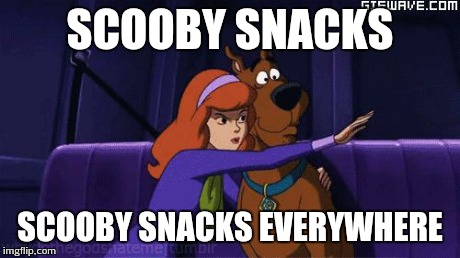 Scooby Snacks everywhere | SCOOBY SNACKS SCOOBY SNACKS EVERYWHERE | image tagged in scooby doo,memes,funny memes,cartoon,x x everywhere,x everywhere | made w/ Imgflip meme maker