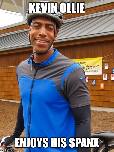 KEVIN OLLIE ENJOYS HIS SPANX | image tagged in ko | made w/ Imgflip meme maker