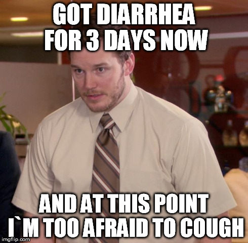 Afraid To Ask Andy | GOT DIARRHEA FOR 3 DAYS NOW AND AT THIS POINT I`M TOO AFRAID TO COUGH | image tagged in memes,afraid to ask andy | made w/ Imgflip meme maker