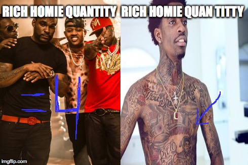 RICH HOMIE QUANTITY RICH HOMIE QUAN TITTY | image tagged in rap,funny,rapper,math,nipple,numbers | made w/ Imgflip meme maker