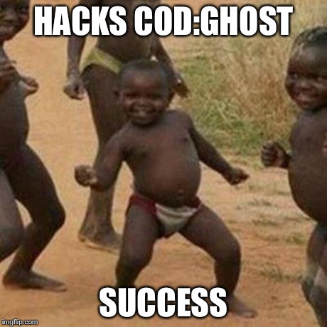 Third World Success Kid Meme | HACKS COD:GHOST SUCCESS | image tagged in memes,third world success kid | made w/ Imgflip meme maker