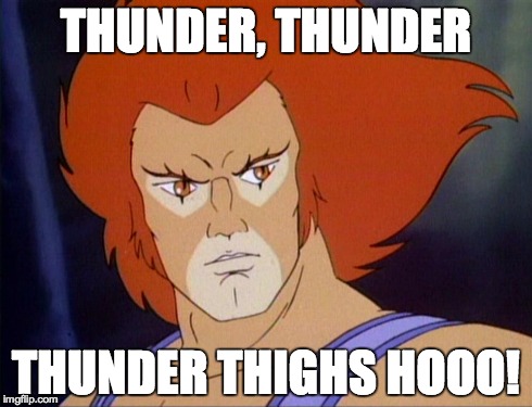 THUNDER, THUNDER THUNDER THIGHS HOOO! | image tagged in lion-o,thundercats,thunder,thunder thighs,90's,classics | made w/ Imgflip meme maker