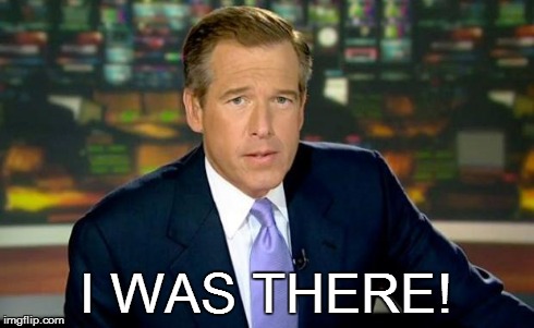 Brian Williams Was There | I WAS THERE! | image tagged in brian williams | made w/ Imgflip meme maker