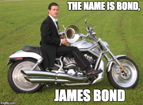 Euphonium Guy | THE NAME IS BOND, JAMES BOND | image tagged in euphonium guy | made w/ Imgflip meme maker