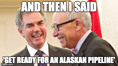 AND THEN I SAID 'GET READY FOR AN ALASKAN PIPELINE' | made w/ Imgflip meme maker