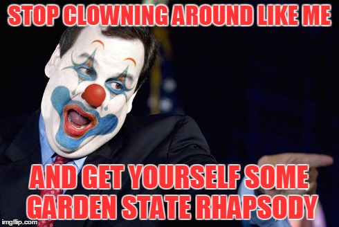 STOP CLOWNING AROUND LIKE ME AND GET YOURSELF SOME GARDEN STATE RHAPSODY | made w/ Imgflip meme maker