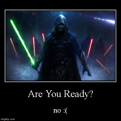 Are You Ready? | image tagged in funny,demotivationals | made w/ Imgflip demotivational maker