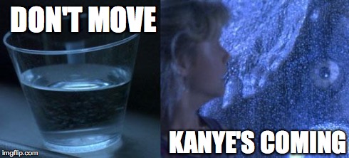 DON'T MOVE KANYE'S COMING | image tagged in jurassic park | made w/ Imgflip meme maker