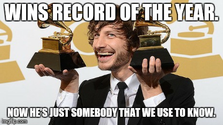 Gotye | WINS RECORD OF THE YEAR. NOW HE'S JUST SOMEBODY THAT WE USE TO KNOW. | image tagged in grammys,but thats none of my business | made w/ Imgflip meme maker