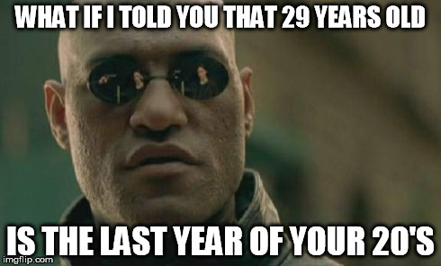 Image result for 29 years old meme