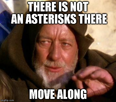 THERE IS NOT AN ASTERISKS THERE MOVE ALONG | made w/ Imgflip meme maker
