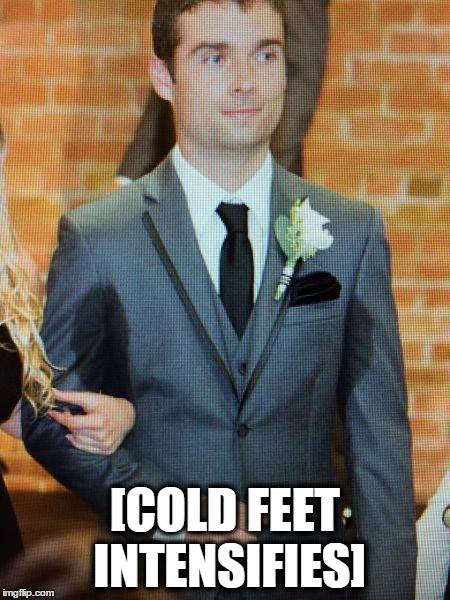 The happiness of marriage... | [COLD FEET INTENSIFIES] | image tagged in wedding | made w/ Imgflip meme maker